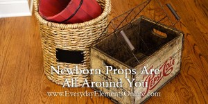 Newborn Props Are All Around You