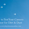 Is Your Camera Sensor Dirty?