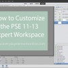 How to Customize the Workspace in PSE 11-13